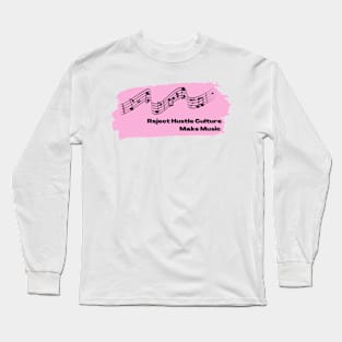 Reject Hustle Culture - Make Music (Light Pink) Long Sleeve T-Shirt